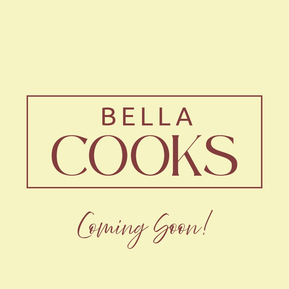 Bella Cooks Coming Soon